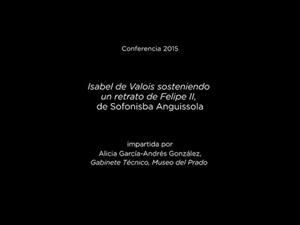 Conferencia: Isabel de Valois sosteniendo un retrato de Felipe II, de Sofonisba Anguissola